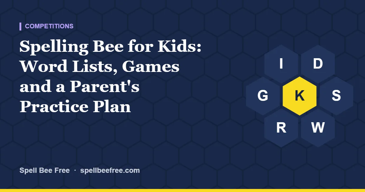 Spelling Bee for Kids: Word Lists, Games and a Parent's Practice Plan