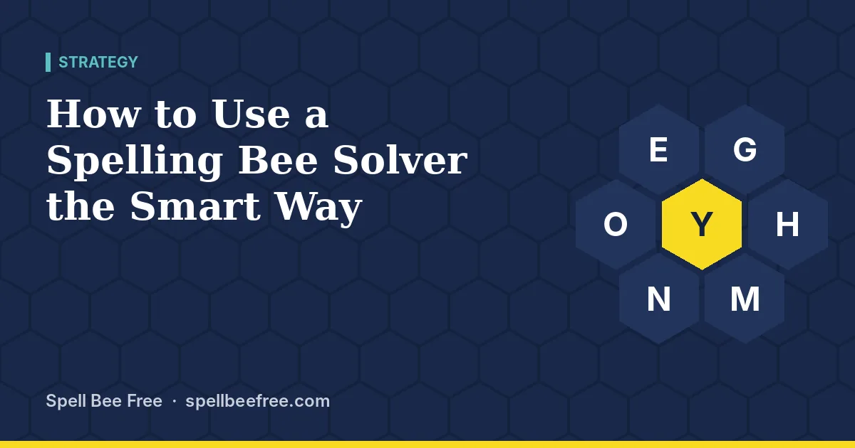 How to Use a Spelling Bee Solver the Smart Way